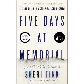 Five Days at Memorial - by  Sheri Fink (Paperback)