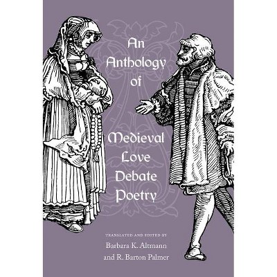 An Anthology of Medieval Love Debate Poetry - Annotated by  Barbara K Altmann & R Barton Palmer (Paperback)