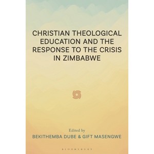 Christian Theological Education and the Response to the Crisis in Zimbabwe - (Hardcover) - 1 of 1