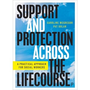 Support and Protection Across the Lifecourse - by  Caroline McGregor & Pat Dolan (Paperback) - 1 of 1