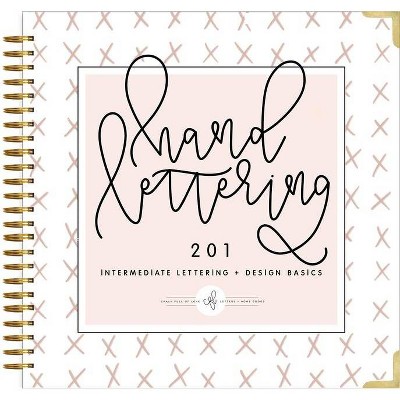 Hand Lettering 201 - by  Chalkfulloflove (Hardcover)