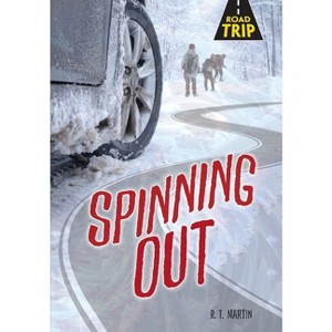 Spinning Out - (Road Trip) by  R T Martin (Paperback) - 1 of 1