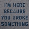 Mens I'm Here Because You Broke Something T Shirt Funny Car Mechanic Tee For Guys - Crazy Dog Men's T Shirt - 2 of 4