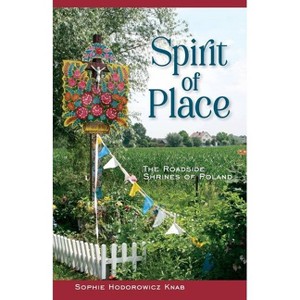 Spirit of Place - by  Sophie Hodorowicz Knab (Hardcover) - 1 of 1
