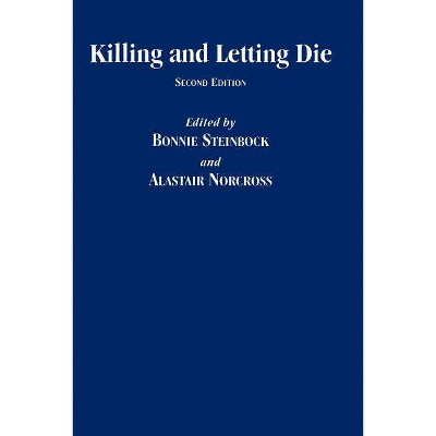 Killing and Letting Die - 2nd Edition by  Bonnie Steinbock & Alastair Norcross (Paperback)