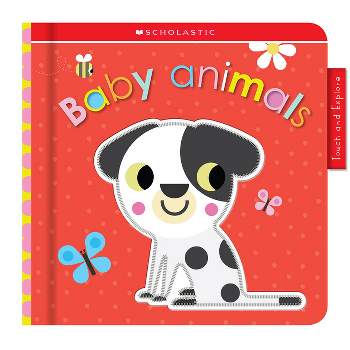 Animal Babies: Scholastic Early Learners (Touch and Explore) - (Board Book)