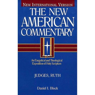 Judges, Ruth, 6 - (New American Commentary) by  Daniel I Block (Hardcover)