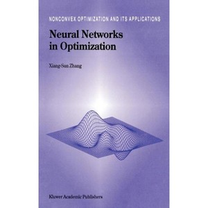 Neural Networks in Optimization - (Nonconvex Optimization and Its Applications) by  Xiang-Sun Zhang (Hardcover) - 1 of 1