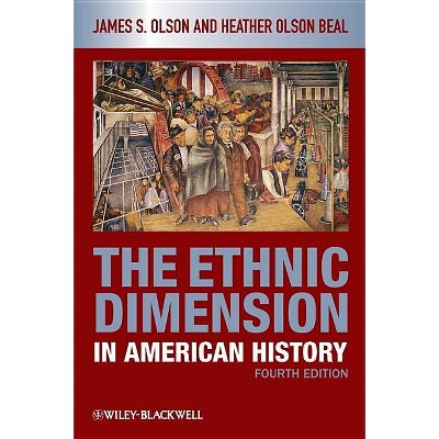 Ethnic Dimension in American H - 4th Edition by  James S Olson & Heather Olson Beal (Paperback)