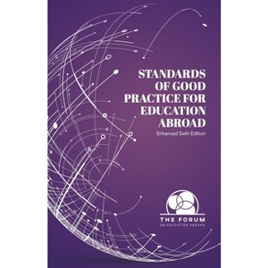 Standards of Good Practice for Education Abroad - 6th Edition by  The Forum on Education Abroad (Paperback) - 1 of 1