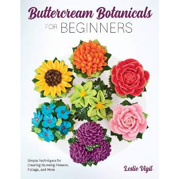 Buttercream Botanicals for Beginners - by  Leslie Vigil (Paperback)