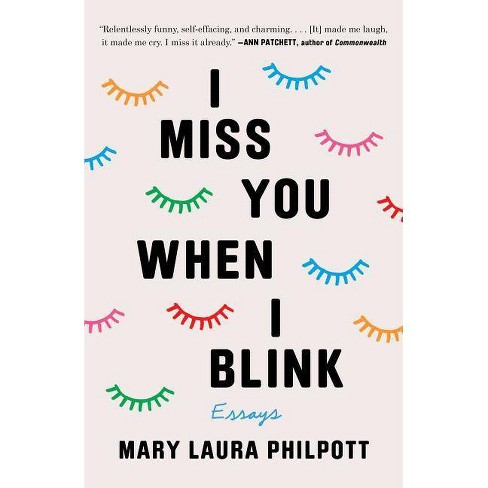 I Miss You When I Blink By Mary Laura Philpott Hardcover Target