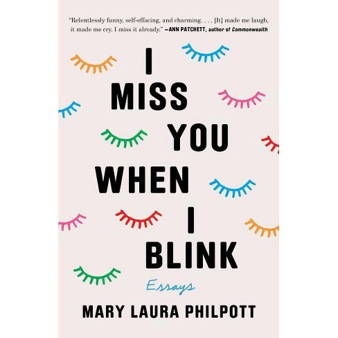 I Miss You When I Blink - by Mary Laura Philpott - image 1 of 1