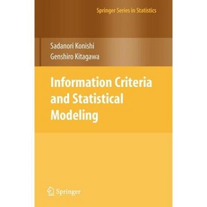 Information Criteria and Statistical Modeling - (Springer Statistics) by  Sadanori Konishi & Genshiro Kitagawa (Paperback) - 1 of 1