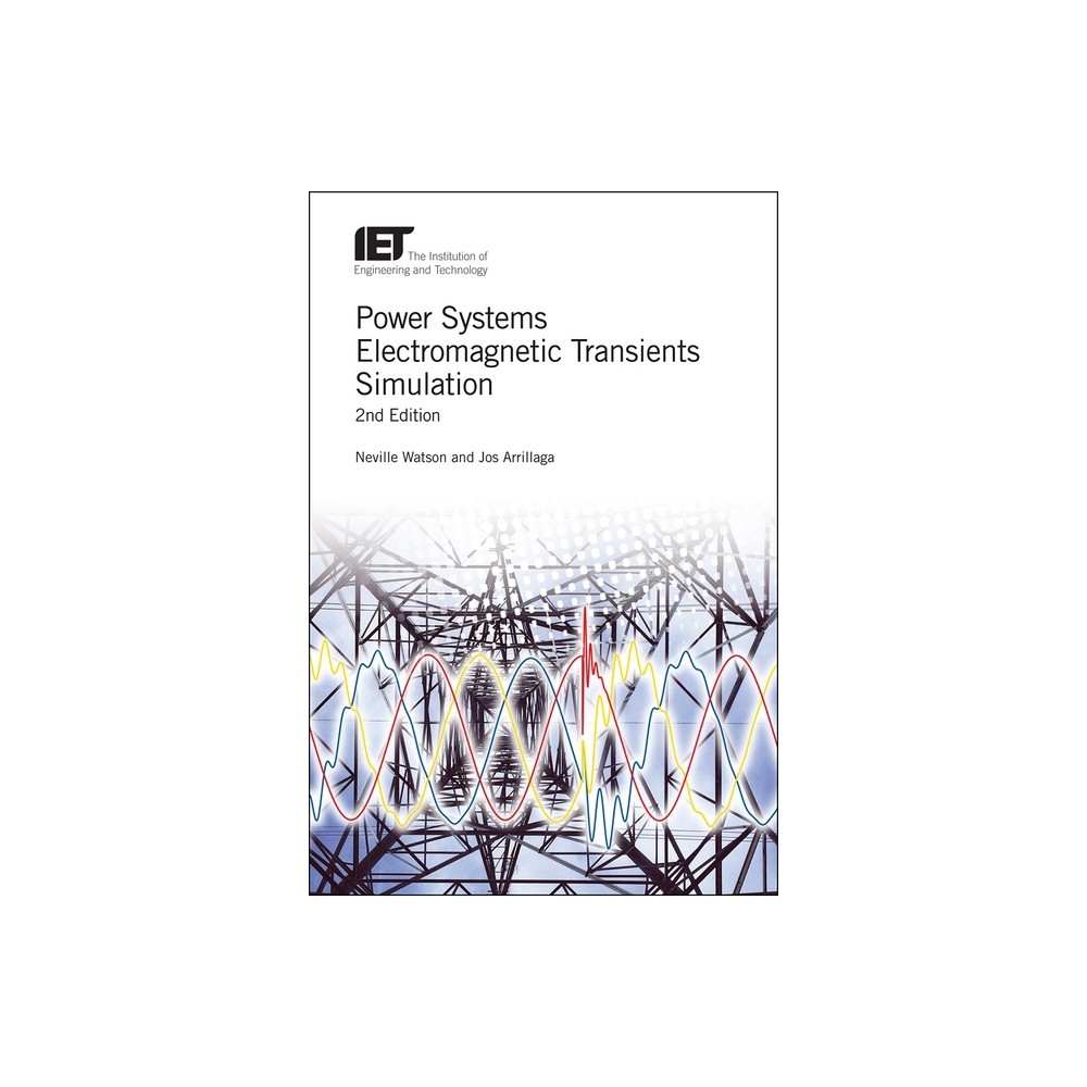 Power Systems Electromagnetic Transients Simulation - (Energy Engineering) 2nd Edition by Neville Watson & Jos Arrillaga (Hardcover)