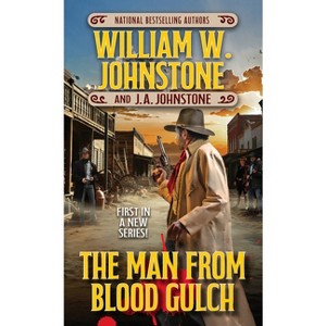 The Man from Blood Gulch - by  William W Johnstone & J a Johnstone (Paperback) - 1 of 1