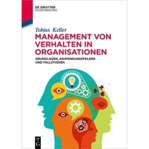 Management von Verhalten in Organisationen - (De Gruyter Studium) by  Tobias Keller (Paperback) - 1 of 1