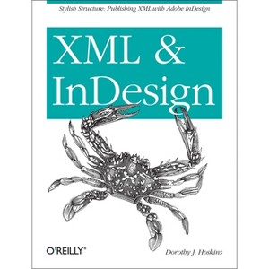 XML and Indesign - by  Dorothy J Hoskins (Paperback) - 1 of 1