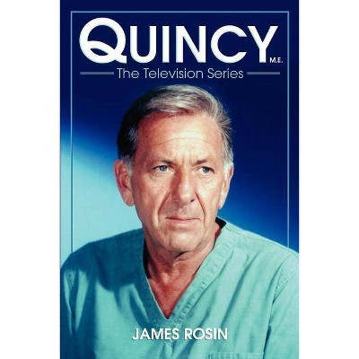 Quincy M.E., the Television Series - by  James Rosin (Paperback)