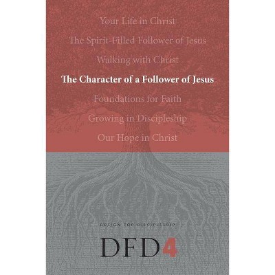 The Character of a Follower of Jesus - (Design for Discipleship) (Paperback)