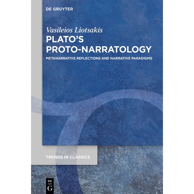 Plato's Proto-Narratology - (Trends in Classics - Supplementary Volumes) by  Vasileios Liotsakis (Paperback)