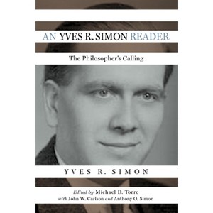 An Yves R. Simon Reader - (Catholic Ideas for a Secular World) by  Yves R Simon (Hardcover) - 1 of 1