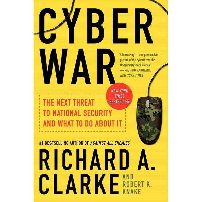 Cyber War - by  Richard A Clarke & Robert Knake (Paperback)