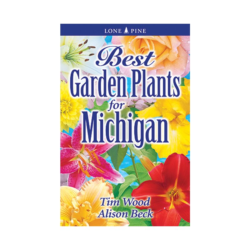 Best Garden Plants for Michigan - by  Tim Wood & Alison Beck (Paperback), 1 of 2