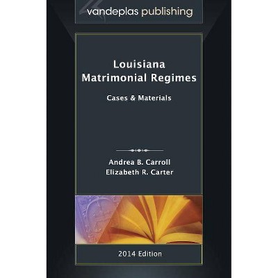 Louisiana Matrimonial Regimes - by  Andrea B Carroll & Elizabeth R Carter (Hardcover)