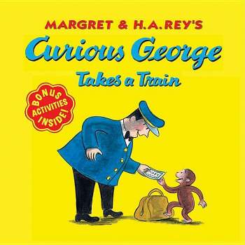 Curious George Takes a Train - by  H A Rey & Margret Rey (Paperback)
