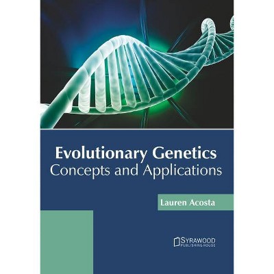 Evolutionary Genetics: Concepts and Applications - by  Lauren Acosta (Hardcover)