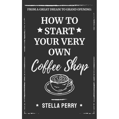 From a Great Dream to Grand Opening - by  Stella Perry (Hardcover)