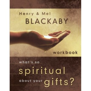 What's So Spiritual about Your Gifts? - by  Henry Blackaby & Mel Blackaby (Paperback) - 1 of 1