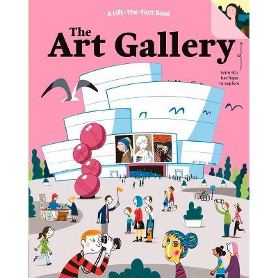 The Art Gallery - (Lift-The-Fact Books) by  Five Mile (Board Book)