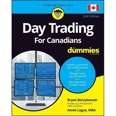 Day Trading for Canadians for Dummies - 2nd Edition by  Bryan Borzykowski & Ann C Logue (Paperback)