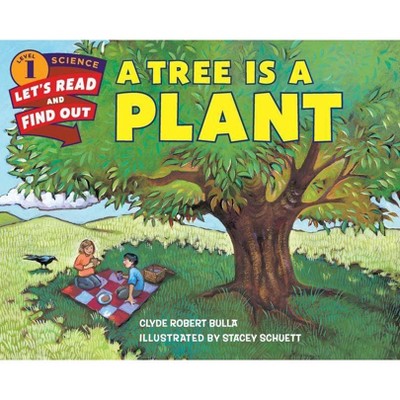 A Tree Is a Plant - (Let's-Read-And-Find-Out Science 1) by  Clyde Robert Bulla (Paperback)