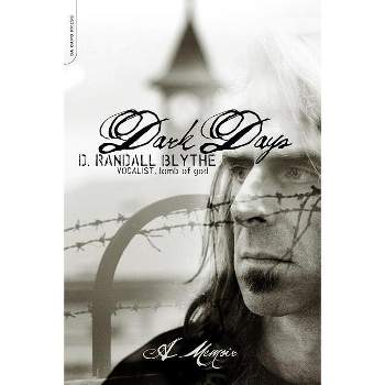 Dark Days - by  D Randall Blythe (Paperback)