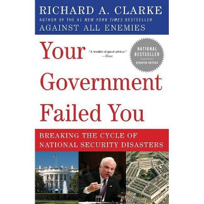 Your Government Failed You - by  Richard A Clarke (Paperback)