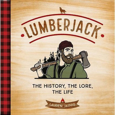 Lumberjack - by  Lauren Jarvis (Hardcover)