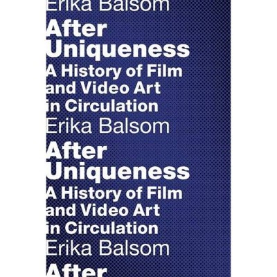 After Uniqueness - (Film and Culture) by  Erika Balsom (Paperback)