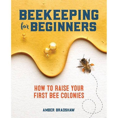 Beekeeping for Beginners - by  Amber Bradshaw (Paperback)