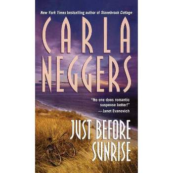 Just Before Sunrise - by  Carla Neggers (Paperback)