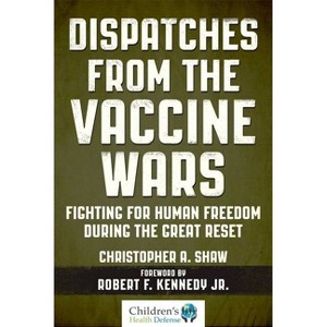 Dispatches from the Vaccine Wars - by  Christopher a Shaw (Hardcover) - 1 of 1