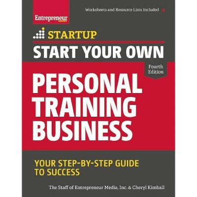 Start Your Own Personal Training Business - (Startup) 4th Edition by  The Staff of Entrepreneur Media & Cheryl Kimball (Paperback)