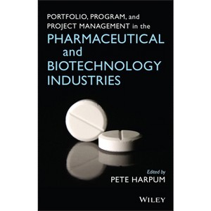Portfolio, Program, and Project Management in the Pharmaceutical and Biotechnology Industries - by  Pete Harpum (Hardcover) - 1 of 1
