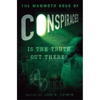 The Mammoth Book of Conspiracies - (Mammoth Books) by  Jon E Lewis (Paperback)