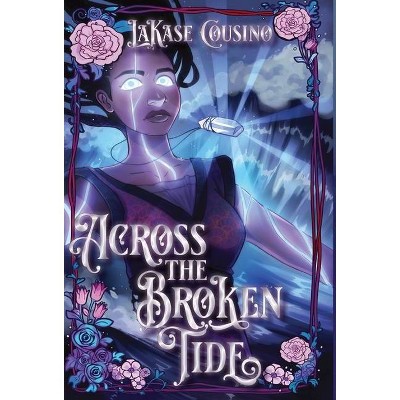 Across the Broken Tide - by  Lakase Cousino (Hardcover)