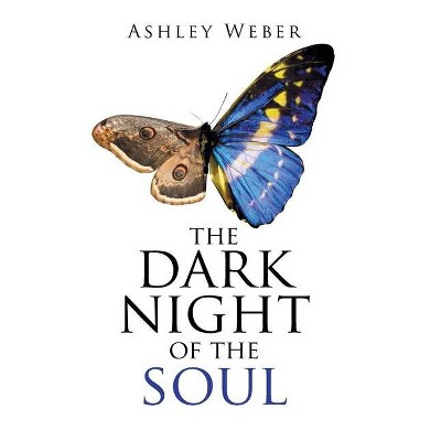 The Dark Night of the Soul - by  Ashley Weber (Hardcover)