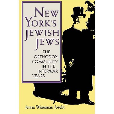 New York's Jewish Jews - (Modern Jewish Experience) by  Jenna Weissman Joselit (Paperback)