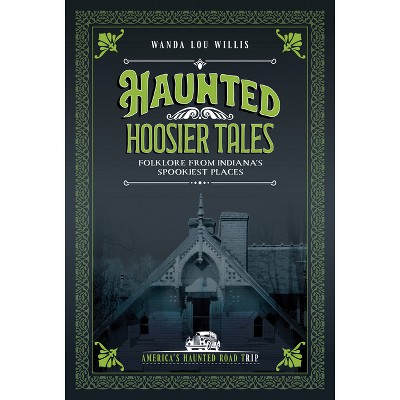 Haunted Hoosier Tales - (Haunted Heartland) 2nd Edition by  Wanda Lou Willis (Paperback)